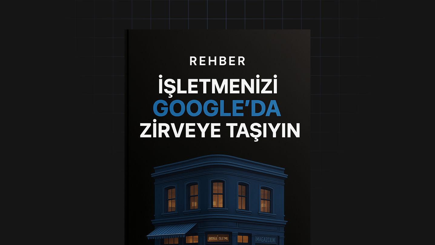 İşletmenizi Google’Da Zirveye Taşıyın